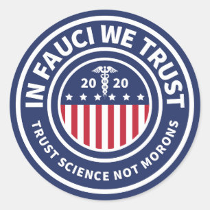 In Fauci vertrouwen we   Trust Science Not Morons Ronde Sticker