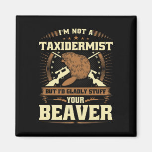 In geen taxidermist bever grap volwassen humor bea magneet