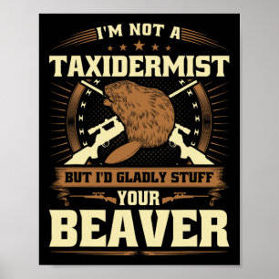 In geen taxidermist bever grap volwassen humor bea poster
