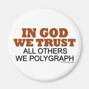 In God vertrouwen we. Al die anderen, wij Polygraf Magneet