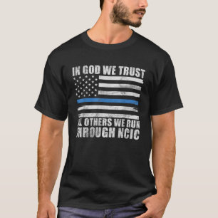 In God vertrouwen we alle anderen die we door NCIC T-shirt