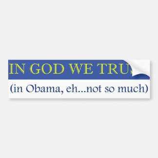 In God vertrouwen we (in Obama, niet zo veel) Bumpersticker