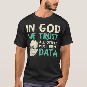In God vertrouwen wij dat iedereen gegevens moet v T-shirt