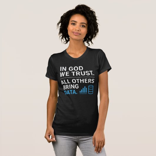 In God We Trust All Others Bring Data Lean Quote T-shirt (Voorkant volledig)