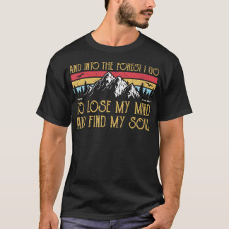 In het bos ga ik mijn geest verliezen en zoeken t-shirt