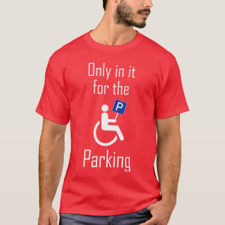In het Forhe parkeren Ik sarcastisch gehandicapt r T-shirt