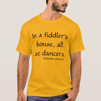 In het huis van een fiddler zijn het allemaal dans t-shirt