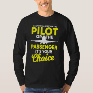 In het leven ben je ofwel piloot ofwel passagier A T-shirt