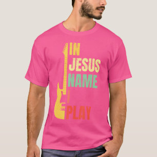 In Jesus Name speel ik gitaar Christelijke basmuzi T-shirt