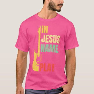 In Jesus Name speel ik gitaar Christelijke basmuzi T-shirt
