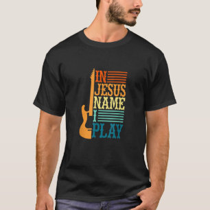 In Jezus Name speel ik Guitar Christelijk Guitar P T-shirt