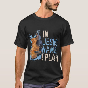 In Jezus Name speel ik Guitar Christelijke Music P T-shirt