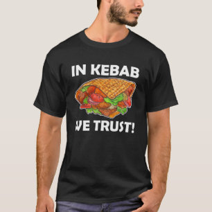 In Kebab vertrouwen we Turkse Kebab kostuum Kebab T-shirt