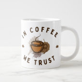 In koffie vertrouwen we grappig extra grote beker (Rechts)