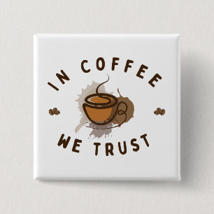 In koffie vertrouwen we grappig vierkante button 5,1 cm