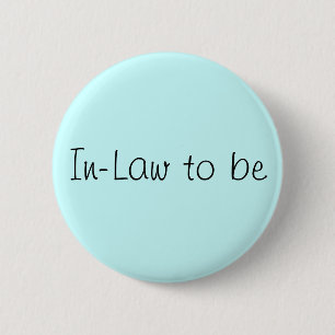 "In-law to be"-pop Ronde Button 5,7 Cm