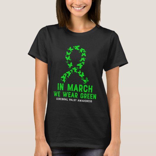 In March We Wear Green Cerebral Palsy CP Awareness T-shirt (Voorkant)