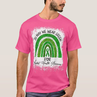 In May We Wear Green For Mental Health Awareness R T-shirt
