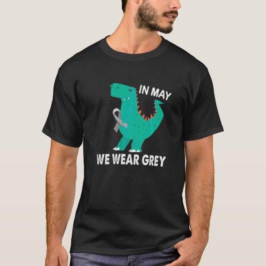 In May We Wear Grey Brain Tumor Awareness Trex T-shirt (Voorkant)