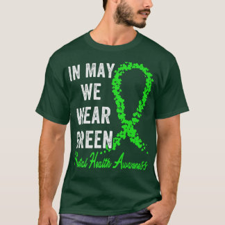 In mei Draag we Green Mental Health Awareness Gree T-shirt