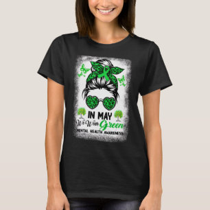 In mei Draag we Green Messy Bun Mental Health Awar T-shirt
