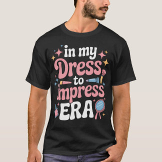 In Mijn Dress To Impress Era Stijl Liefhebbers T-shirt