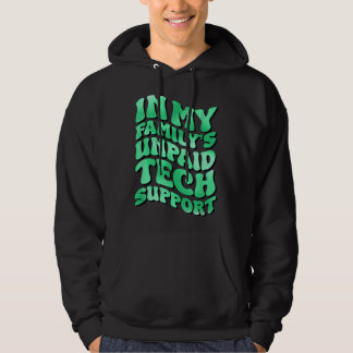 In Mijn Familie Onbetaalde Technische Ondersteunin Hoodie