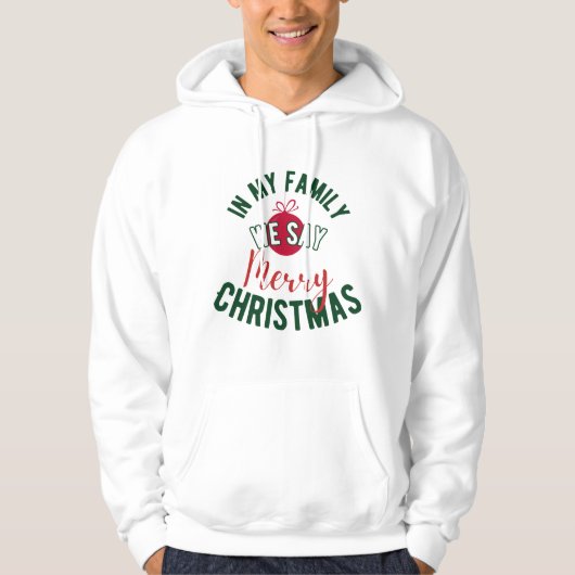 In mijn familie zeggen we vrolijk kerstfeest hoodie (Voorkant)