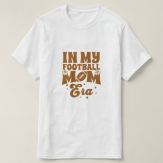 In mijn Football Moeder Era T-shirt