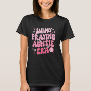 In Mijn Gebeds Tante Tijdperk Religieuze Moeder Ch T-shirt