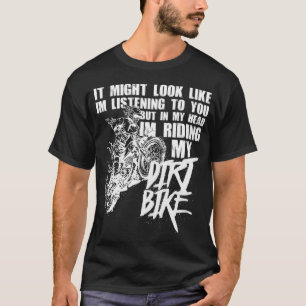 In mijn hoofd heb ik mijn vuile bike Funny Dirt Bi T-shirt