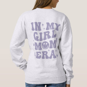 In Mijn Meisje Mam Era Shirt Meisje Mam Sweatshirt