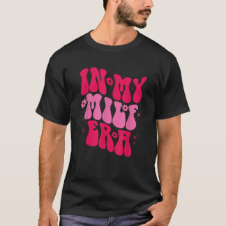 In mijn MILF-tijdperk T-shirt