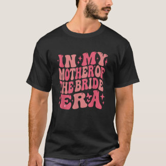 In Mijn Moeder Van De Bruid Tijdperk Groovy Bachel T-shirt