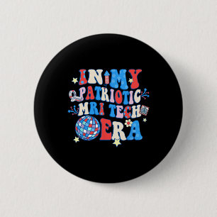 In mijn patriottische MRI-tijdperk MRI Tech Happy Ronde Button 5,7 Cm