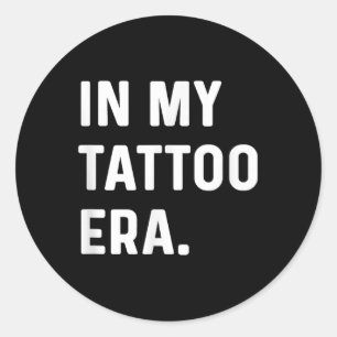 In mijn Tattoo tijdperk - Funny Eras Trend Gezegde Ronde Sticker