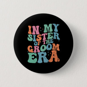 In mijn tijd als de zus van de bruidegom Zus van d Ronde Button 5,7 Cm
