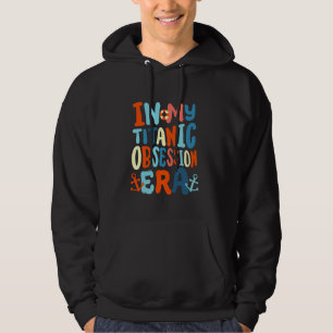 In Mijn Titanic Obsessie Tijdperk Grappig Retro Gr Hoodie