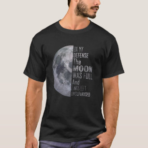 In mijn verdediging was de maan vol en was ik in d t-shirt