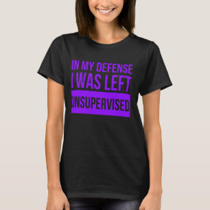 In mijn verdediging was ik ongecontroleerd grappig t-shirt