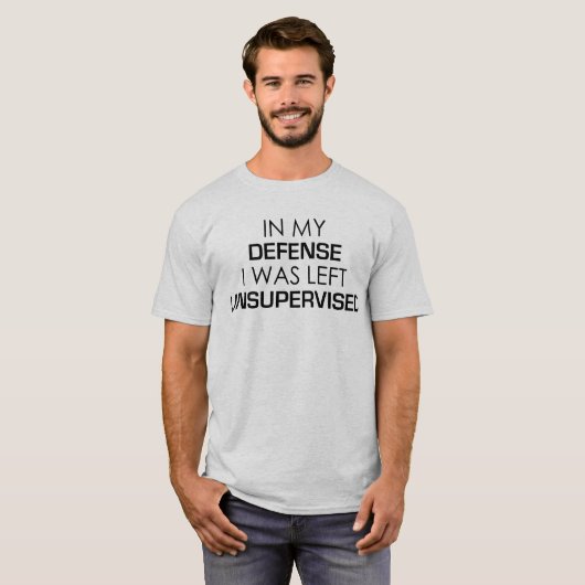 In mijn verdediging was ik zonder toezicht Grijs T T-shirt (Voorkant volledig)