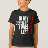 In mijn verdediging werd ik ongecontroleerd gelate t-shirt (Voorkant)