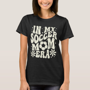 In Mijn Voetbal Moeder Era Voetbal Mama Moeder Lev T-shirt
