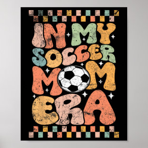 In Mijn Voetbalmoeder Tijdperk Voetll Mama Groovy Poster