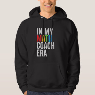 In mijn Wiskunde Coach Era Funny Teacher Student T Hoodie