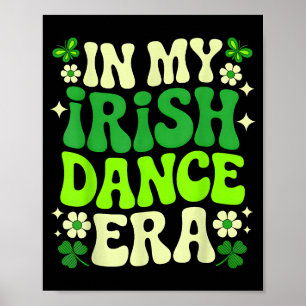 In M'n Ierse Dans Tijdperk St Patricks Dag Meisjes Poster