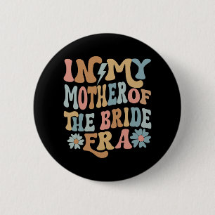 In M'n Moeder Van De Bruid Tijdperk Moeder Van De  Ronde Button 5,7 Cm
