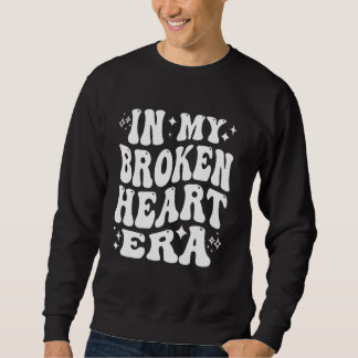 In My Broken Heart Era - Grappige hartzeer Trui