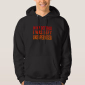 In my defense I was left unsupervised Cool tee Hoodie (Voorkant)