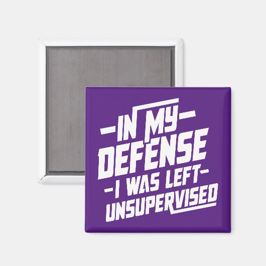 In my defense I was left unsupervised Magneet (Voorkant / Achterkant)